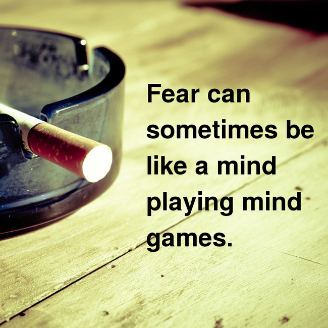 motivational quote light - Fear can sometimes be a mind playing mind games.