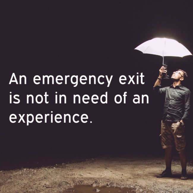 motivational quote teaser card - An emergency exit is not in need of an experience.