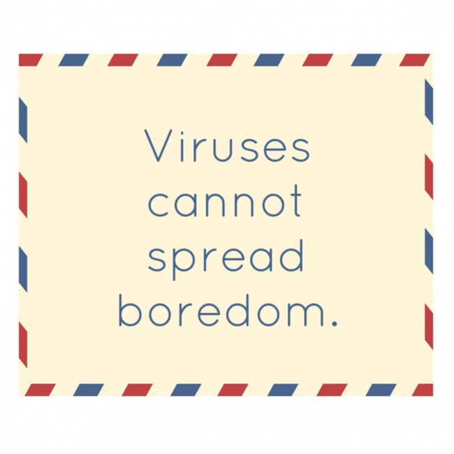 motivational quote western market ferndale - Viruses cannot spread boredom.