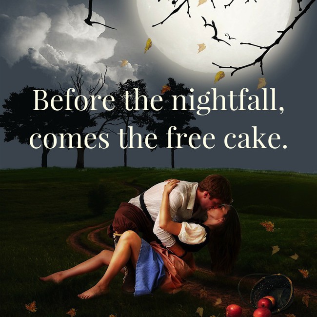 motivational quote love romantic - Before the nightfall, comes the free cake.