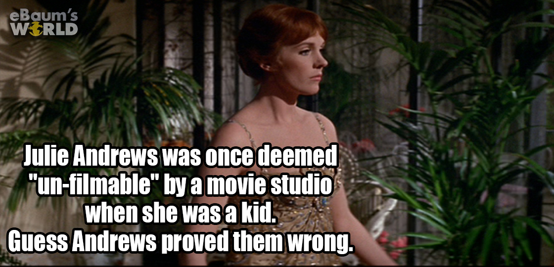 fun fact about how Julie Andrews was once told she was un-filmable