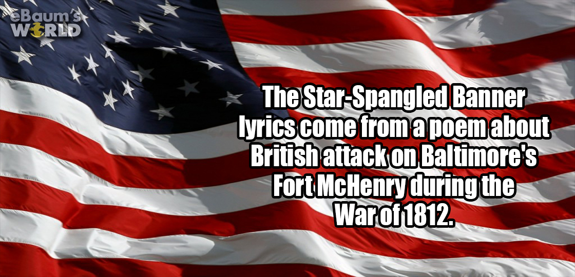 fun fact about how the Star-Spangled Banner lyrics come from a poem about the British attack on Baltimore's Fort McHenry during the War of 1812