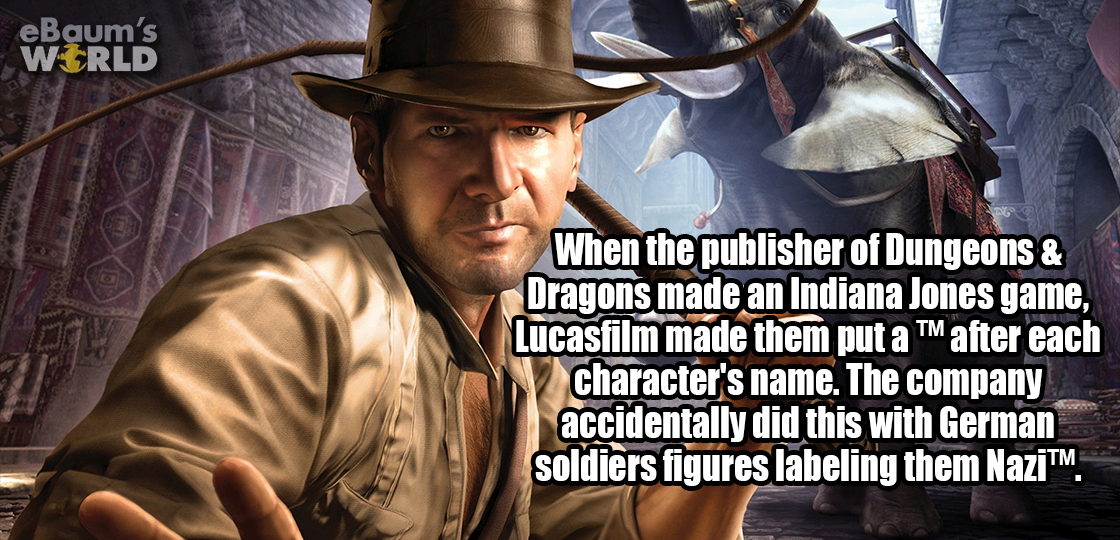 bob ong love quotes - eBaum's World When the publisher of Dungeons & Dragons made an Indiana Jones game, Lucasfilm made them put a after each character's name. The company accidentally did this with German soldiers figures labeling them Nazi.
