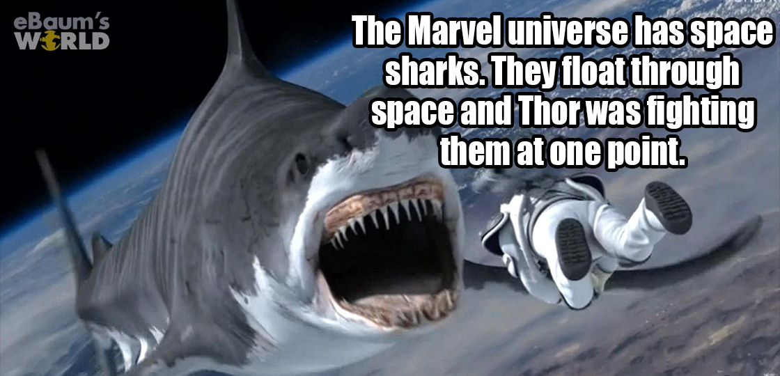 sharknado 5 - eBaum's Werld The Marvel universe has space sharks. They float through space and Thor was fighting them at one point.