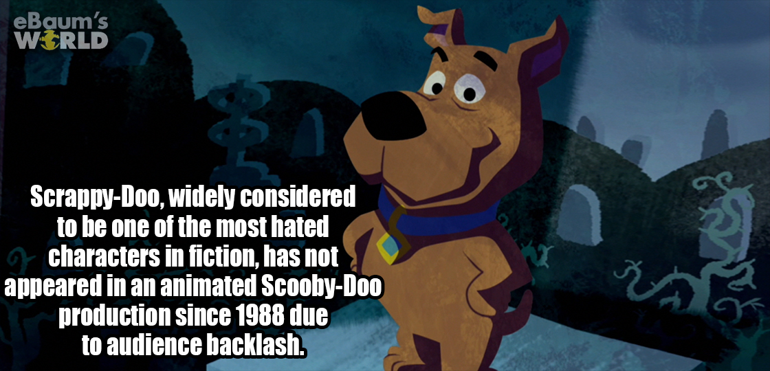 scrappy doo mystery incorporated - eBaum's World ScrappyDoo, widely considered to be one of the most hated a characters in fiction, has not appeared in an animated ScoobyDoo production since 1988 due to audience backlash.