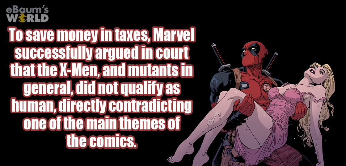 fictional character - eBaum's Werld To save money in taxes, Marvel successfully argued in court that the XMen, and mutants in general, did not qualify as human, directly contradicting one of the main themes of the comics.