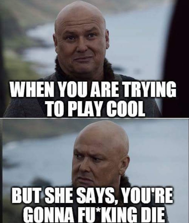 photo caption - When You Are Trying To Play Cool But She Says, You'Re Gonna FuKing Die