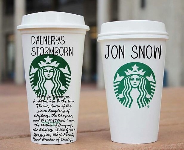 starbucks daenerys meme - Daenerys Stormborn Jon Snow Hause garyen. Rightful heir to the Iron Throne, Queen of the Seven Kingdoms of Wefteros, the Rhoynar, and the First Men. I am the Mother of Dragong, the Khaleese of the great grass fea, the Unburnt, an