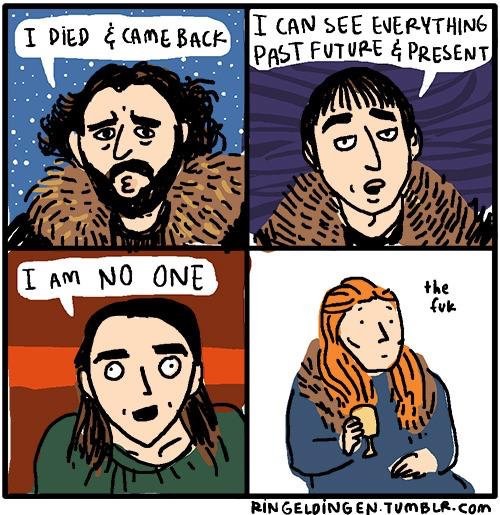 game of thrones memes cartoon - I Died & Came Back I Can See Everything Past Future & Present I Am No One Ringelpingen.Tumblr.Com