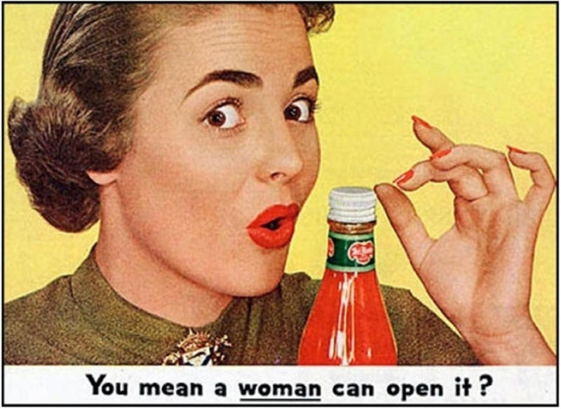 sexist ads 1950s - You mean a woman can open it ?