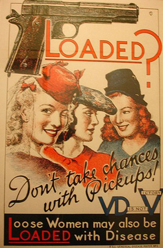 ww2 venereal disease posters - Loaded inces Don't take chan with Pickups with . Dis Not oose Women may also be Loaded with Disease Trwe