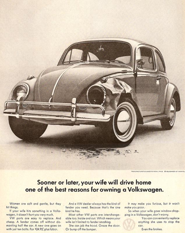 volkswagen old ad - Sooner or later, your wife will drive home one of the best reasons for owning a Volkswagen. Women are soft and gentle, but they hit things. If your wife hits something in a Valls wogon, it doesn't hurt you very much. Vw ports are cosy 