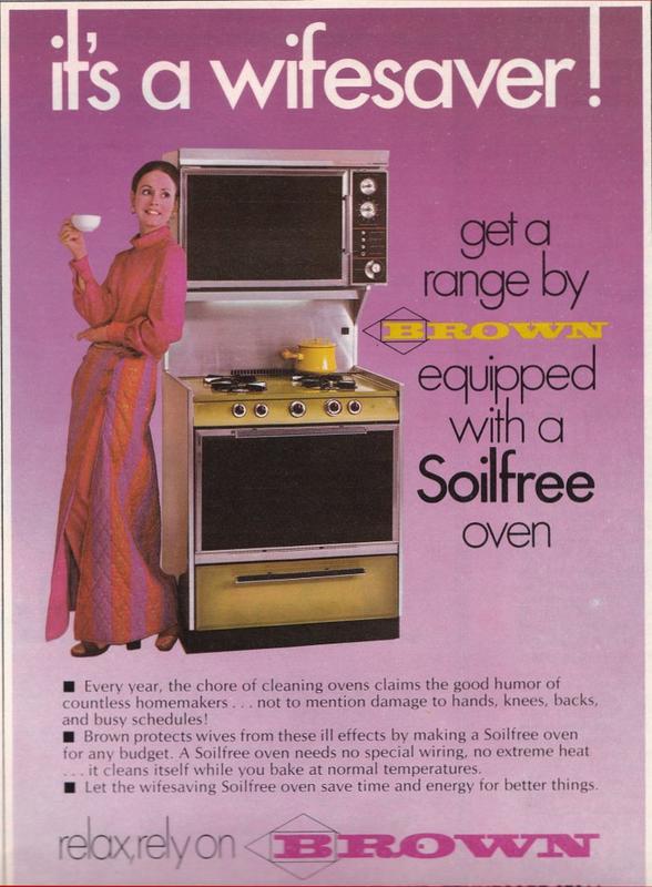 retro ads - it's a wifesaver! geta range by equipped with a Soilfree Oven Every year, the chore of cleaning ovens claims the good humor of countless homemakers ... not to mention damage to hands, knees, backs, and busy schedules! Brown protects wives from