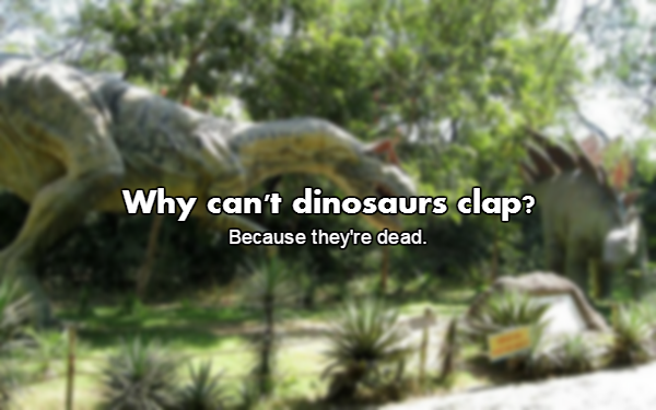 dinosaur park in florida - Why can't dinosaurs clap? Because they're dead.