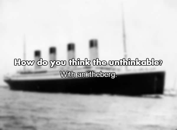 water transportation - How do you think the unthinkable? With an itheberg.