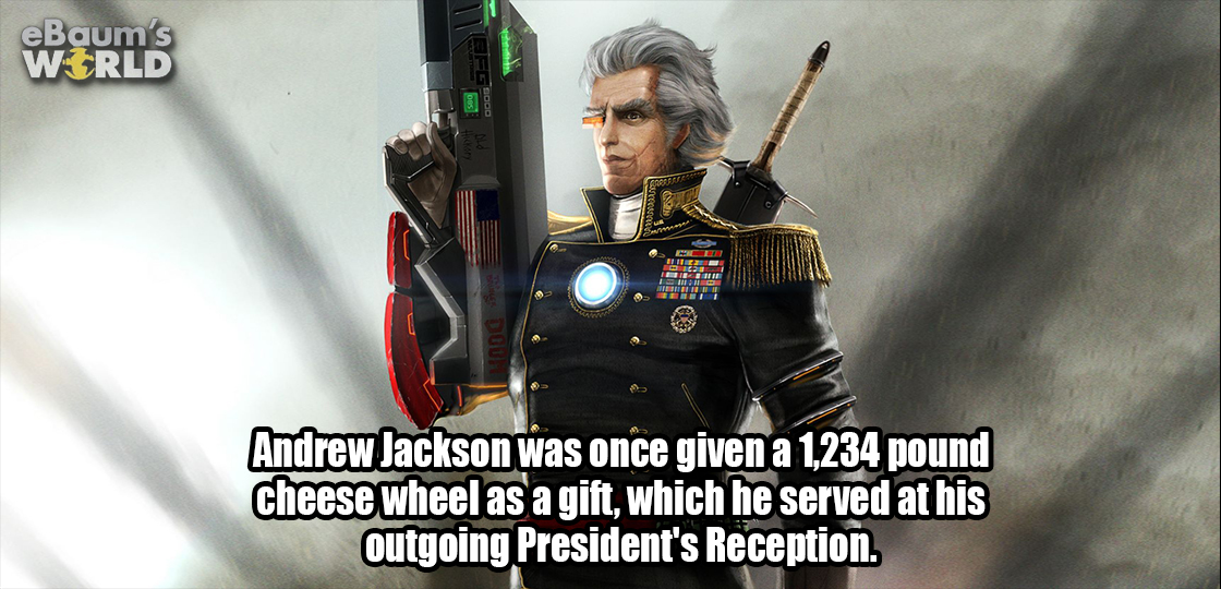 andrew jackson alien slayer - eBaum's Wrld Andrew Jackson was once given a 1.234 pound cheese wheel as a gift which he served at his outgoing President's Reception.