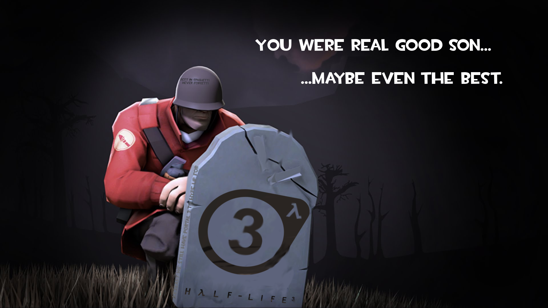rip hl3 - You Were Real Good Son... ...Maybe Even The Best. HlfLife