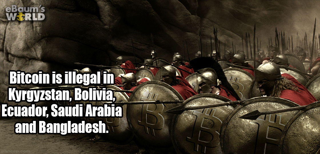 shield wall 300 - eBaum's World Bitcoin is illegal in Kyrgyzstan, Bolivia, Ecuador, Saudi Arabia and Bangladesh.