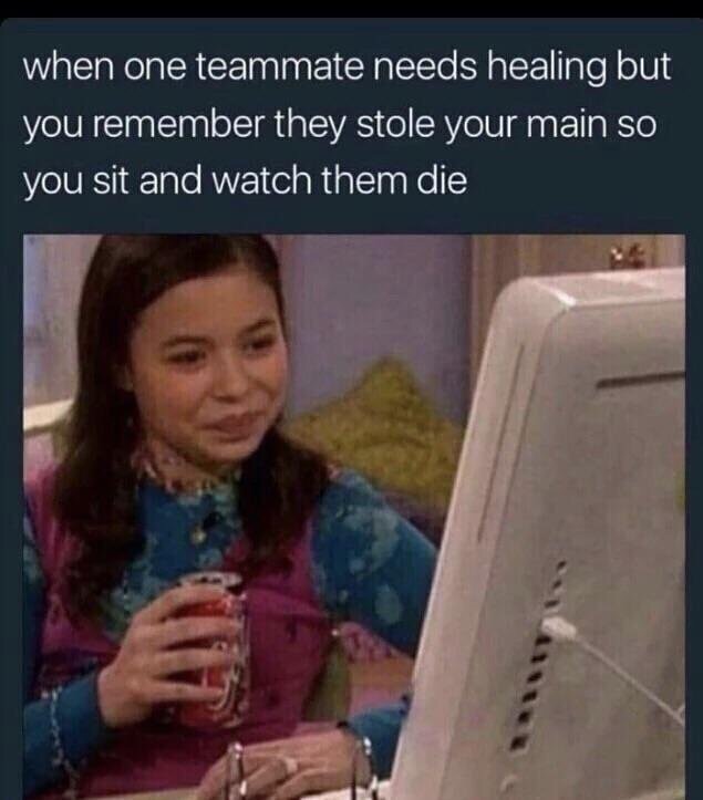 fbi interesting meme - when one teammate needs healing but you remember they stole your main so you sit and watch them die