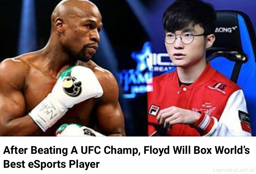 mayweather vs faker - Acing After Beating A Ufc Champ, Floyd Will Box World's Best eSports Player LegendaryLast Call