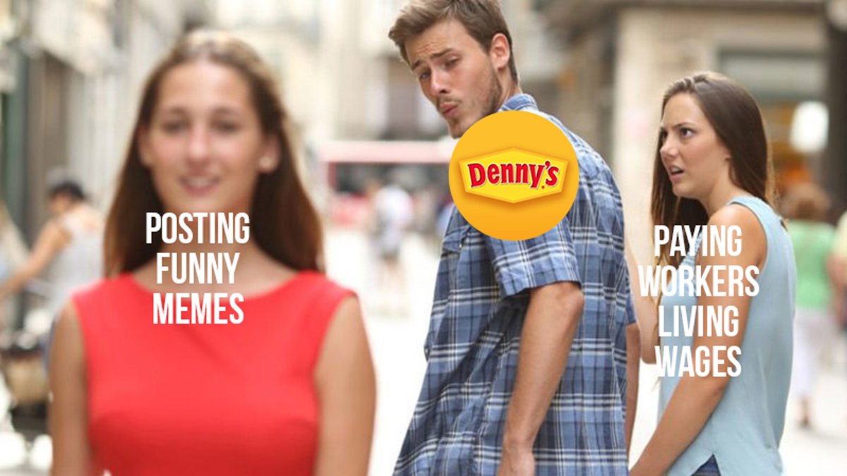 Distracted boyfriend meme of how Denny's doesn't pay workers living wages and is posting funny memes.