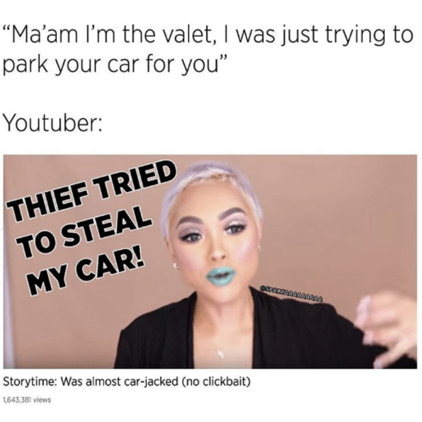 Funny youtuber meme about claiming car was almost stolen by the Valet