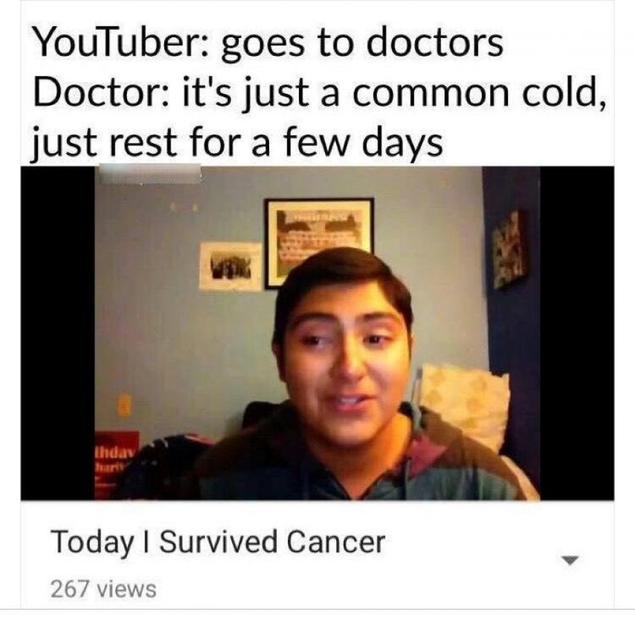 Meme poking fun at Youtuber who claims to have survived cancer after doctor says he has a cold.