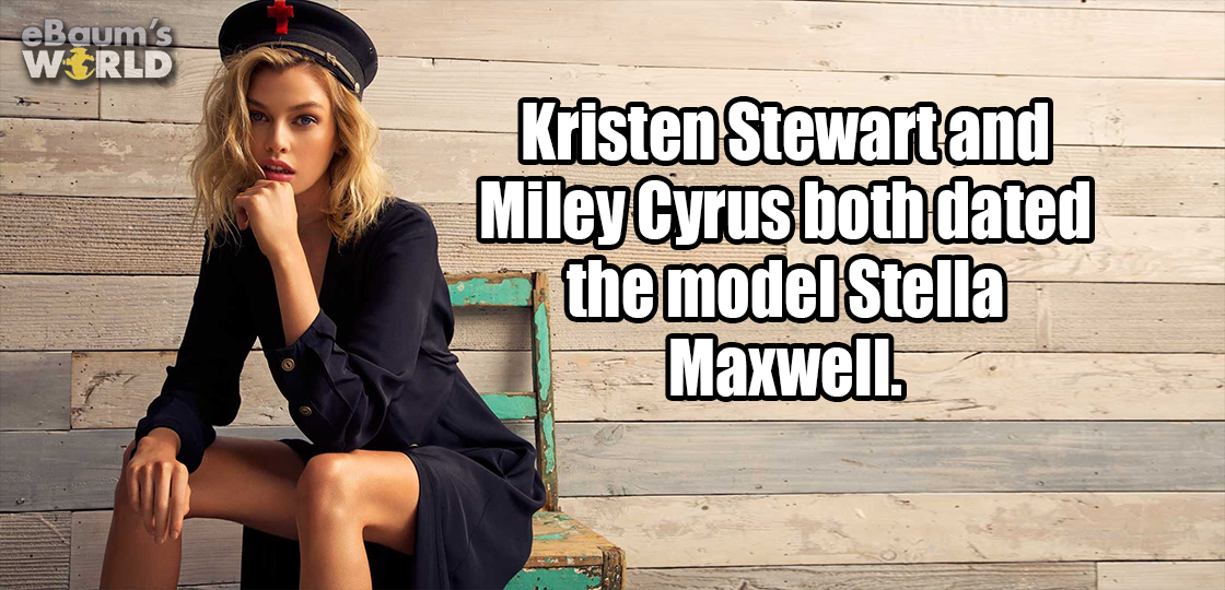 fun fact that kristen Steward and Miley Cyrus both dated the model Stella Maxwell