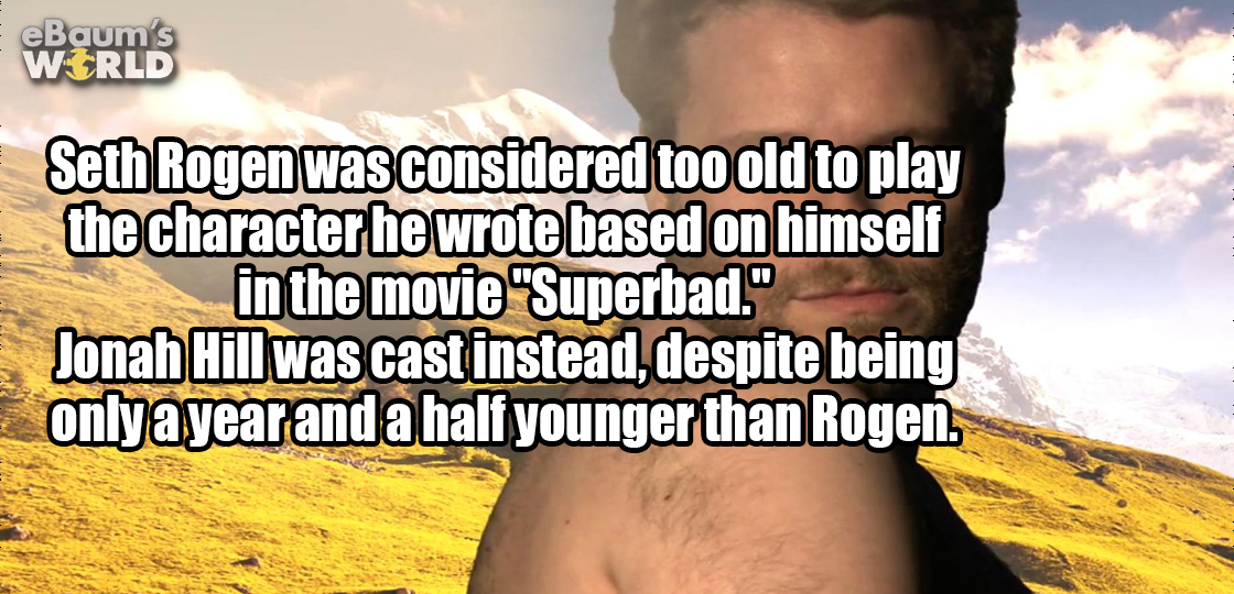 fun fact about how Seth Rogen was too old to play the character he wrote based on himself for the movie Superbad.