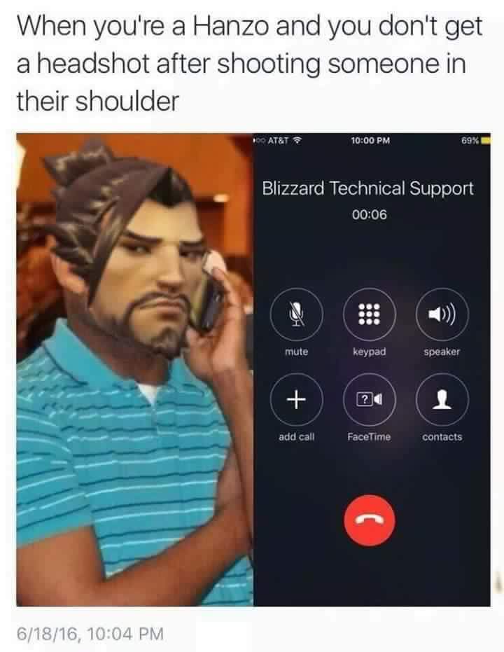 blizzard technical support - When you're a Hanzo and you don't get a headshot after shooting someone in their shoulder 00 At&T 69% Blizzard Technical Support mute keypad speaker add call FaceTime contacts 61816,