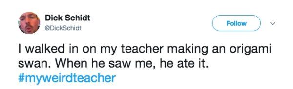 People Share The Weirdest Things Their Teachers Did