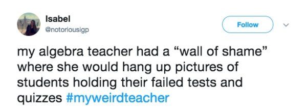 People Share The Weirdest Things Their Teachers Did