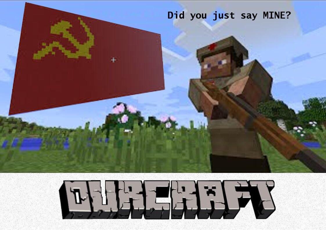 ourcraft meme - Did you just say Mine?