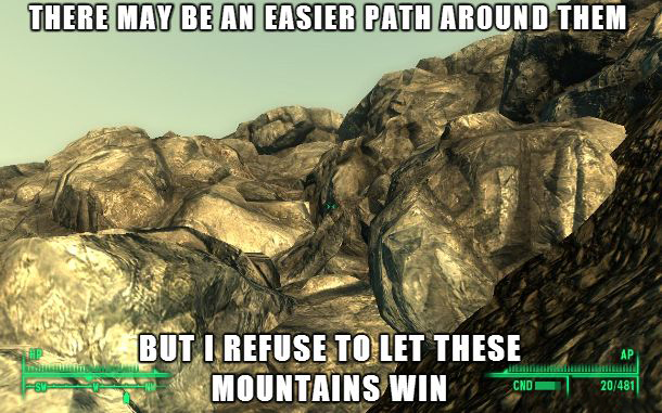 bethesda games memes - There May Be An Easier Path Around Them But I Refuse To Let These Mountains Win Cnd 20481