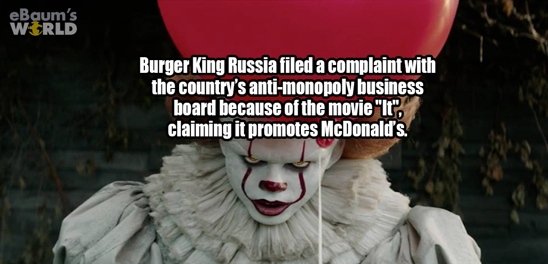 scary pennywise - eBaum's World Burger King Russia filed a complaint with the country's antimonopoly business board because of the movie "It", claiming it promotes McDonald's.