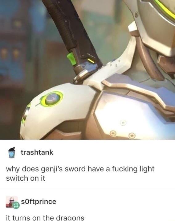 does genji have a switch on his sword - trashtank why does genji's sword have a fucking light switch on it a sOftprince it turns on the dragons