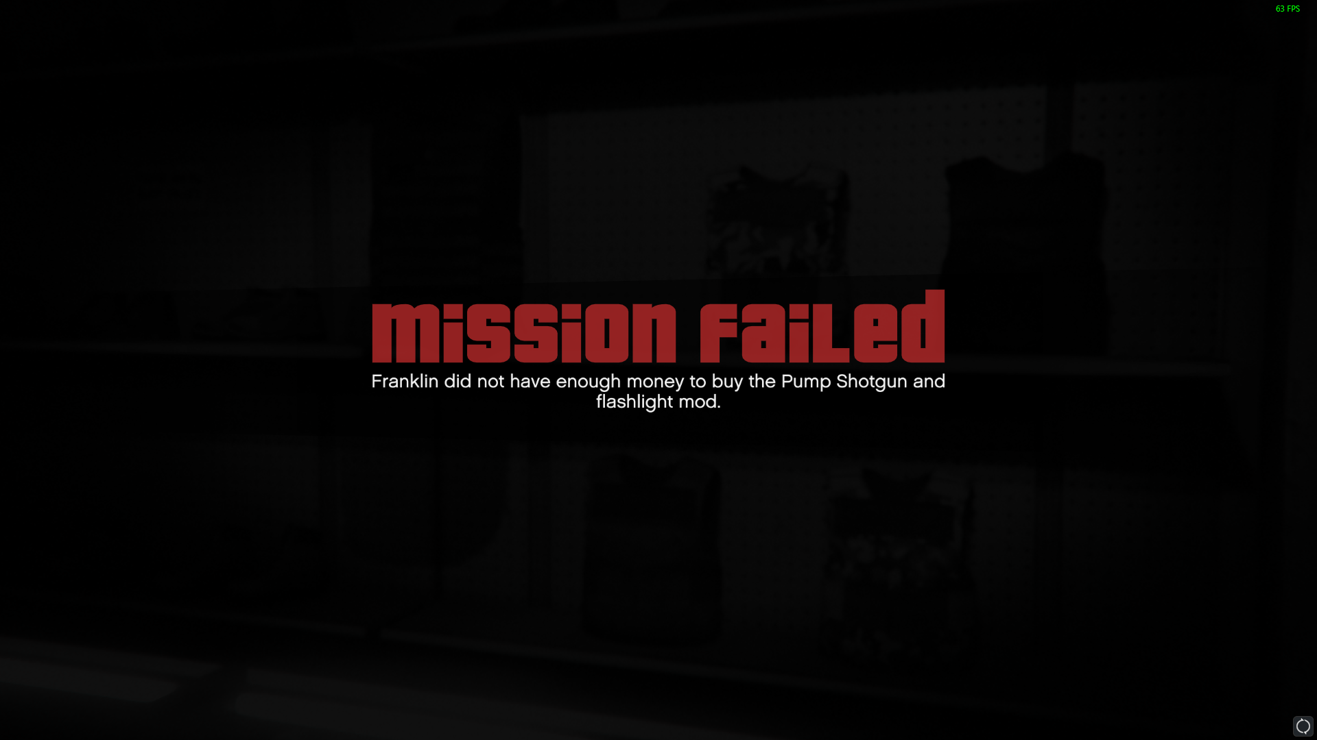darkness - mission failed Franklin did not have enough money to buy the Pump Shotgun and flashlight mod