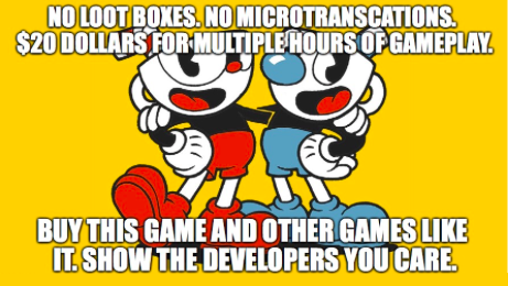 cartoon - No Loot Boxes. No Microtranscations. $20 Dollars For Multiple Hours Of Gameplay. Buy This Game And Other Games It.Show The Developers You Care.