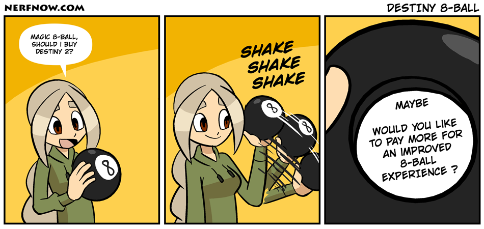 magic 8 ball comics - Nerenow.Com Destiny 8Ball Magic 8Ball, Should I Buy Destiny 2? Shake Shake Shake ar Maybe Would You To Pay More For An Improved 8Ball Experience ?