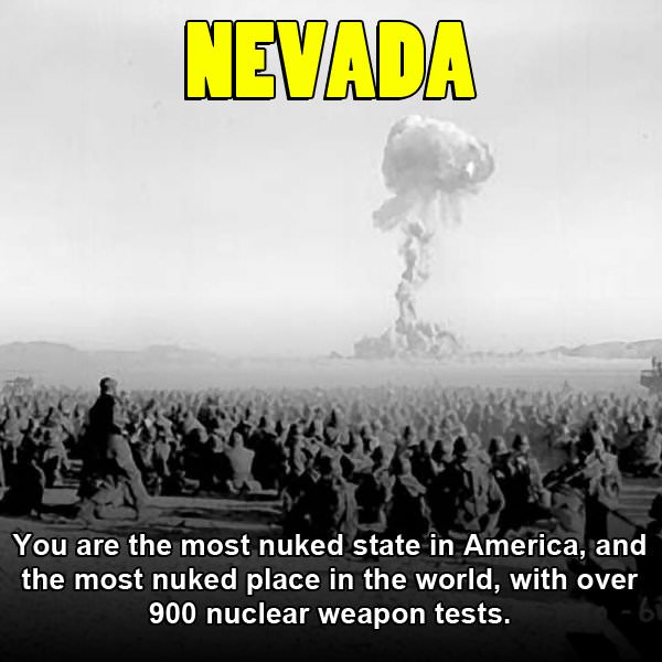 nevada sucks meme - Kevada You are the most nuked state in America, and the most nuked place in the world, with over 900 nuclear weapon tests.