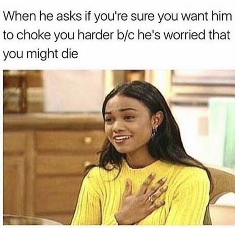 memes - tatyana ali - When he asks if you're sure you want him to choke you harder bc he's worried that you might die