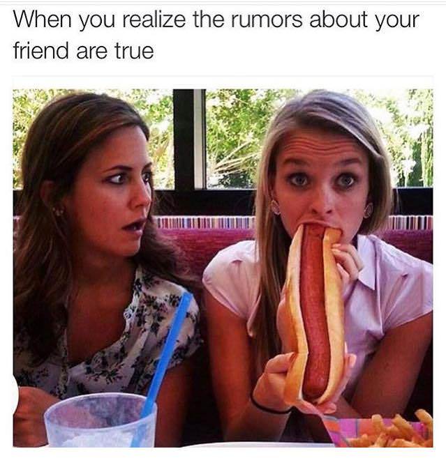 memes - big sausage - When you realize the rumors about your friend are true