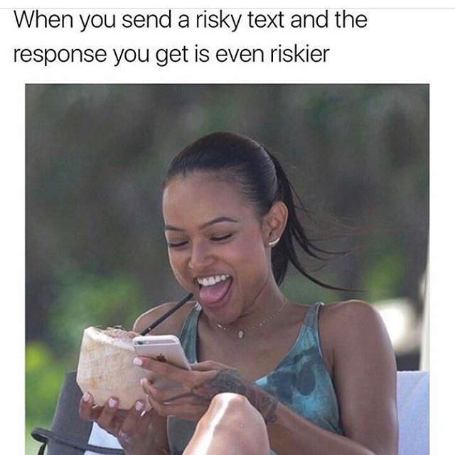 memes - you send a risky text meme - When you send a risky text and the response you get is even riskier