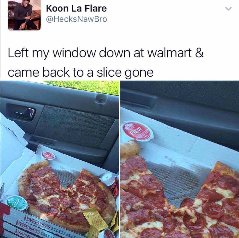 thomas left he had seen everything - Koon La Flare Left my window down at walmart & came back to a slice gone Presh Dough Tercer Bough