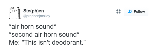 think green - iP Stephen air horn sound second air horn sound Me "This isn't deodorant."