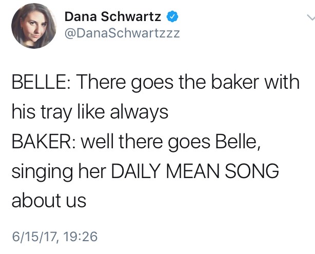 therapist and what do we say when we feel that way - Dana Schwartz Schwartzzz Belle There goes the baker with his tray always Baker well there goes Belle, singing her Daily Mean Song about us 61517,