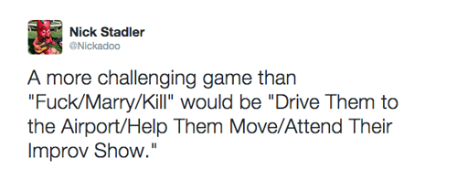 caramel m&ms meme - Nick Stadler A more challenging game than "FuckMarryKill" would be "Drive Them to the AirportHelp Them MoveAttend Their Improv Show."