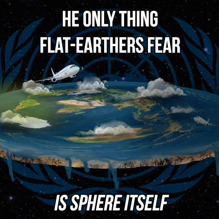 flat earth international conference - He Only Thing FlatEarthers Fear Is Sphere Itself