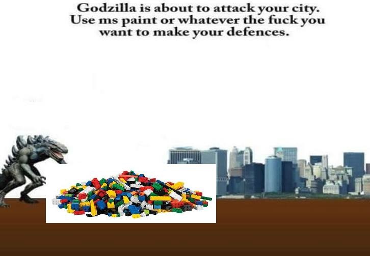 godzilla is about to attack your city - Godzilla is about to attack your city. Use ms paint or whatever the fuck you want to make your defences.