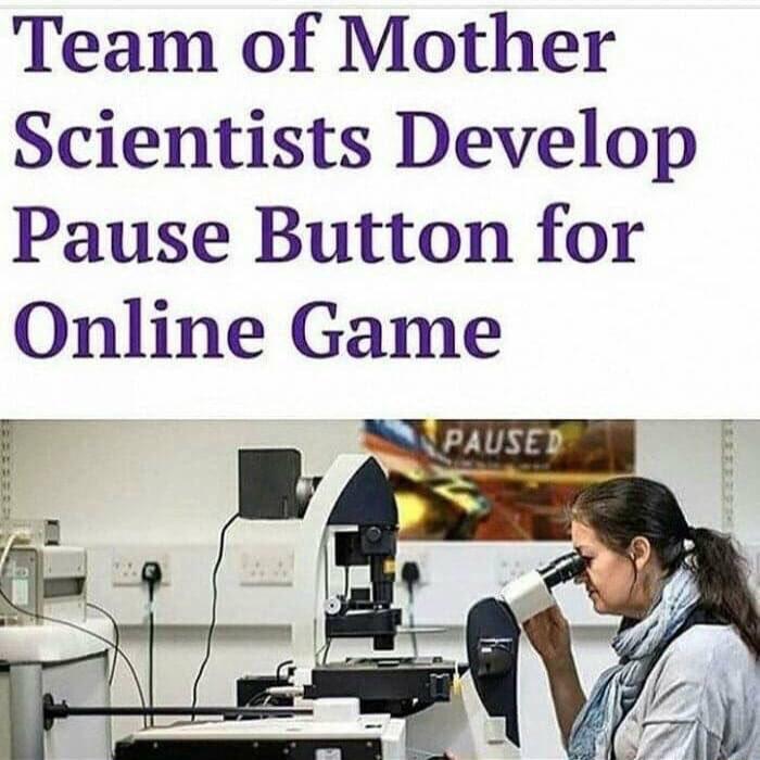 team of mother scientists develop pause button - Team of Mother Scientists Develop Pause Button for Online Game Ee Paused